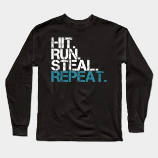 Hit Run Steal Repeat Long Sleeve T-Shirt